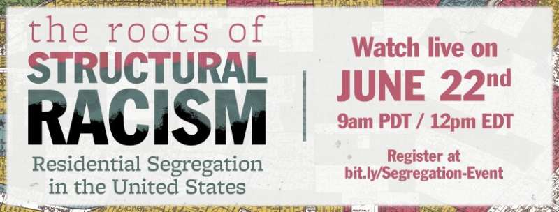 Credit: University of California - Berkeley How American racism is rooted in residential segregation